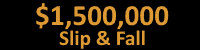 $1.5M Slip & Fall