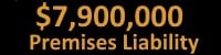 $7.9M Premises Liability
